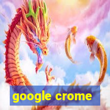 google crome